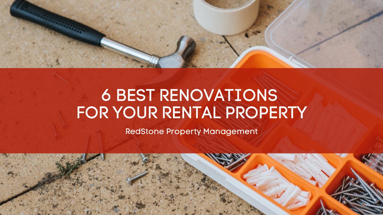 6 Best Renovations for Your Rental Property